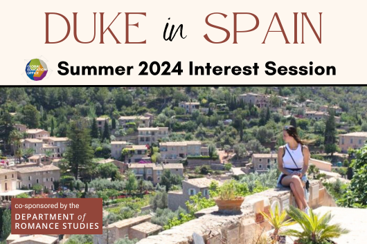 Title of graphics says "Duke in Spain" and subtitle reads "Summer 2024 Interest Session" The picture underneath is of a student sitting on a brick fence overlooking a town in Mallorca.